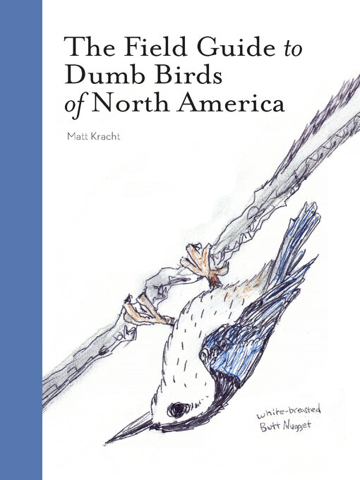 Title details for The Field Guide to Dumb Birds of North America by Matt Kracht - Wait list